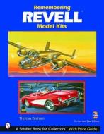 Remembering Revell Model Kits di Thomas Graham edito da Schiffer Publishing