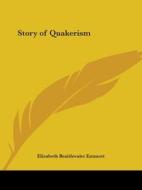 Story Of Quakerism (1929) di Elizabeth Braithwaite Emmott edito da Kessinger Publishing Co