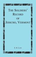 The Soldiers' Record of Jericho, Vermont di E. H. Lane edito da Heritage Books Inc.