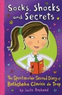 Socks, Shocks and Secrets: The Spectacular Second Diart If Bathsheba Clarice de Trop di Leila Rasheed edito da Usborne Books