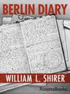 Berlin Diary di William L Shirer edito da RosettaBooks