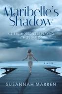 Maribelle's Shadow di Susannah Marren edito da BEAUFORT BOOKS