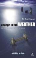 Change In The Weather di Philip Eden edito da Bloomsbury Publishing Plc