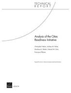 Analysis of the Cities Readiness Initiative di Christopher Nelson, Andrew M. Parker, Shoshana R. Shelton, Edward W. Chan, Francesca Pillemer edito da RAND