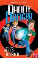 Danny Danger and the Space Twister di Adam Frost edito da Nosy Crow Ltd