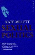 Sexual Politics di Kate Millett edito da Little, Brown Book Group