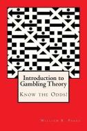 Introduction to Gambling Theory Know the Odds di William R. Parks edito da William R. Parks