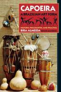 Capoeira: A Brazilian Art Form di Bira Almeida edito da North Atlantic Books,U.S.
