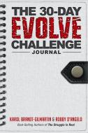 The 30-Day Evolve Challenge Journal: Win the Mental Game of Weight Loss di Karol Brandt, Robby D'Angelo edito da LIFESTYLE ENTREPRENEURS PR
