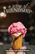 A Scoop of Friendship di Robert Burnett, Susan Burnett edito da LIGHTNING SOURCE INC