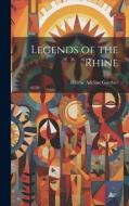 Legends of the Rhine di Hélène Adeline Guerber edito da LEGARE STREET PR