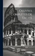 Oeuvres Complètes De Tacite: Avec La Traduction En Français... di Cornelius Tacitus edito da LEGARE STREET PR
