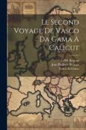 Le Second Voyage de Vasco da Gama à Calicut di Jean Philibert Berjeau, J. Ph. Berjeau, Vasco Da Gama edito da LEGARE STREET PR