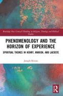 Phenomenology And The Horizon Of Experience di Joseph Rivera edito da Taylor & Francis Ltd