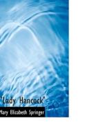 Lady Hancock' di Mary Elizabeth Springer edito da Bibliolife