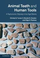 Animal Teeth and Human Tools di Christy G. Turner II edito da Cambridge University Press