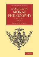 A System of Moral Philosophy di Francis Hutcheson edito da Cambridge University Press