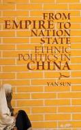 From Empire To Nation State di Sun Yan Sun edito da Cambridge University Press
