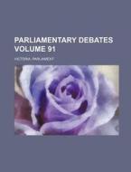 Parliamentary Debates Volume 91 di Victoria Parliament edito da Rarebooksclub.com