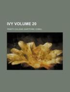 Ivy Volume 20 di Trinity College edito da Rarebooksclub.com