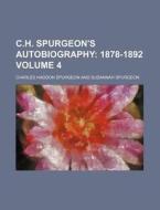 C.H. Spurgeon's Autobiography Volume 4 di Charles Haddon Spurgeon edito da Rarebooksclub.com
