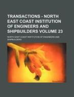 Transactions - North East Coast Institution of Engineers and Shipbuilders Volume 23 di North East Coast Shipbuilders edito da Rarebooksclub.com