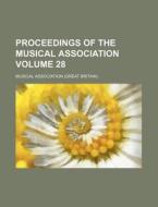 Proceedings of the Musical Association Volume 28 di Musical Association edito da Rarebooksclub.com