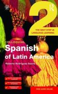 Colloquial Spanish of Latin America 2 di Roberto Rodrìguez-Saona edito da Taylor & Francis Ltd.