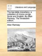 The Tea-table Miscellany di Allan Ramsay edito da Gale Ecco, Print Editions