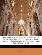A Select List Of Books On Sacred Literature; With Notices Biographical, Critical, And Bibliographical di William Orme edito da Bibliolife, Llc