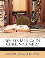 Revista Medica De Chile, Volume 27 edito da Nabu Press