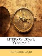 Literary Essays, Volume 2 di James Russell Lowell edito da Nabu Press