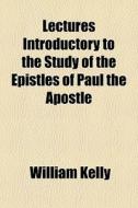 Lectures Introductory To The Study Of Th di William Kelly edito da General Books