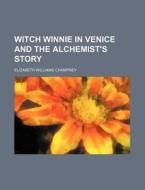 Witch Winnie In Venice And The Alchemist di Elizabeth Champney edito da Rarebooksclub.com