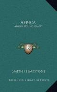 Africa: Angry Young Giant di Smith Hempstone edito da Kessinger Publishing