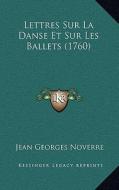 Lettres Sur La Danse Et Sur Les Ballets (1760) di Jean Georges Noverre edito da Kessinger Publishing
