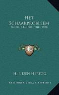 Het Schaakprobleem: Theorie En Practijk (1906) di H. J. Den Hertog edito da Kessinger Publishing