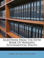 Selections From The Fifth Book Of Hooker's Ecclesiastical Polity; edito da Nabu Press