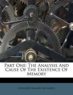 Part One: The Analysis And Cause Of The Existence Of Memory di Lysander Salmon Richards edito da Nabu Press
