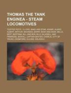 Thomas the Tank Enginea - Steam Locomotives: Coffee Pots, 13, 8783, 98462 and 87546, Adams, Alaric, Albert, Arthur, Bahamas, Barry, Bash and Dash, B di Source Wikia edito da Books LLC, Wiki Series