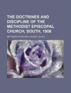 The Doctrines and Discipline of the Methodist Episcopal Church, South, 1906 di South Methodist Episcopal Church edito da Rarebooksclub.com