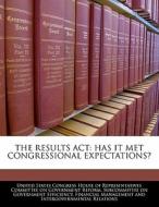 The Results Act: Has It Met Congressional Expectations? edito da Bibliogov