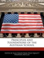 Principles and Foundations of the Austrian School di Silas Singer edito da WEBSTER S DIGITAL SERV S