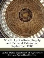 World Agricultural Supply And Demand Estimates, September 2003 edito da Bibliogov