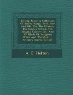 Telling Jesus: A Collection of Sacred Songs, Both New and Old, for the Church, the Sunday School, the Singing Convention, and All Kin di A. E. Helton edito da Nabu Press