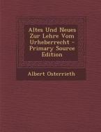 Altes Und Neues Zur Lehre Vom Urheberrecht di Albert Osterrieth edito da Nabu Press