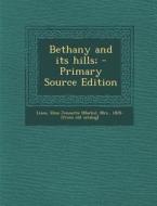 Bethany and Its Hills; - Primary Source Edition edito da Nabu Press