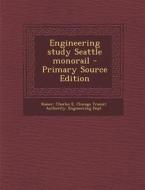 Engineering Study Seattle Monorail di Charles E. Kaiser edito da Nabu Press