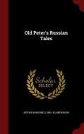 Old Peter's Russian Tales di Arthur Ransome, D 1883- Ill Mitrokhin edito da Andesite Press