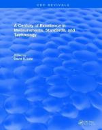 A Century of Excellence in Measurements, Standards, and Technology di David R. Lide edito da Taylor & Francis Ltd